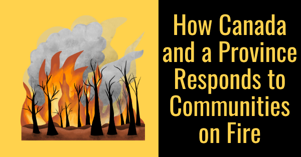 How Canada and a Province Responds to Communities on Fire