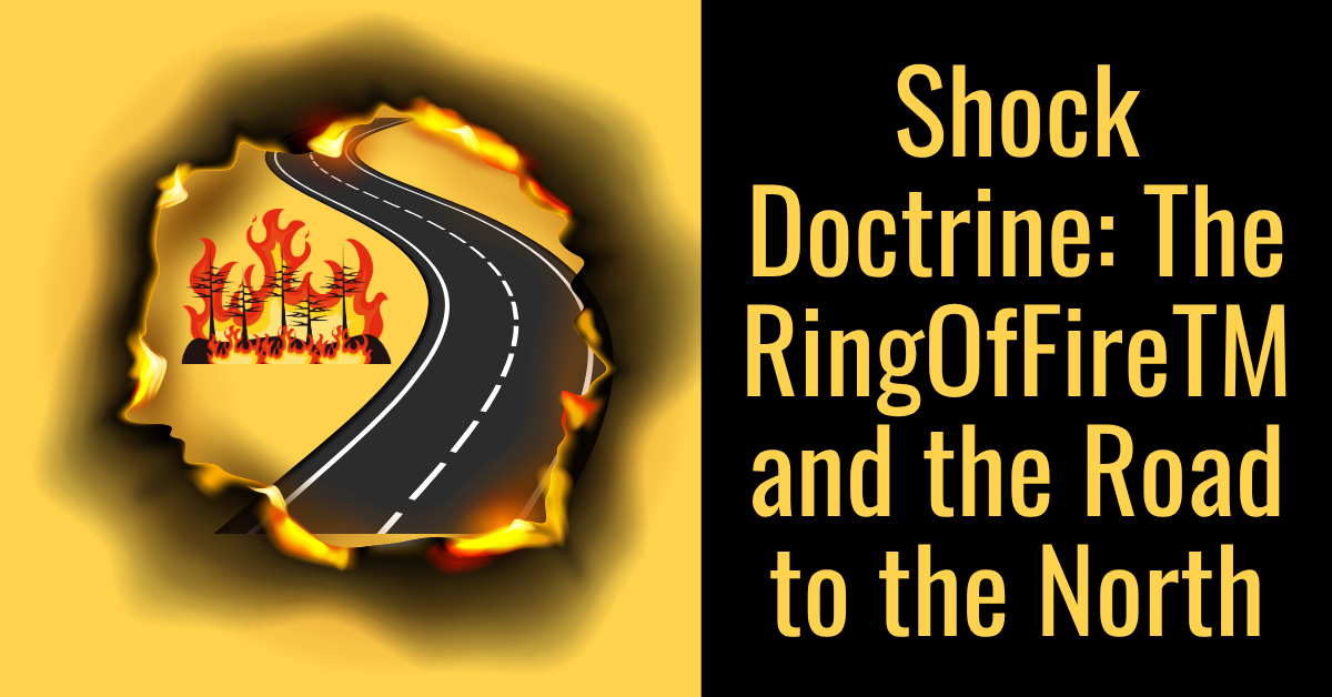 Shock Doctrine: The RingOfFireTM and the Road to the North